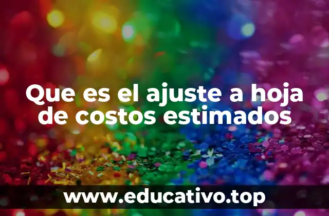 Que es el ajuste a hoja de costos estimados