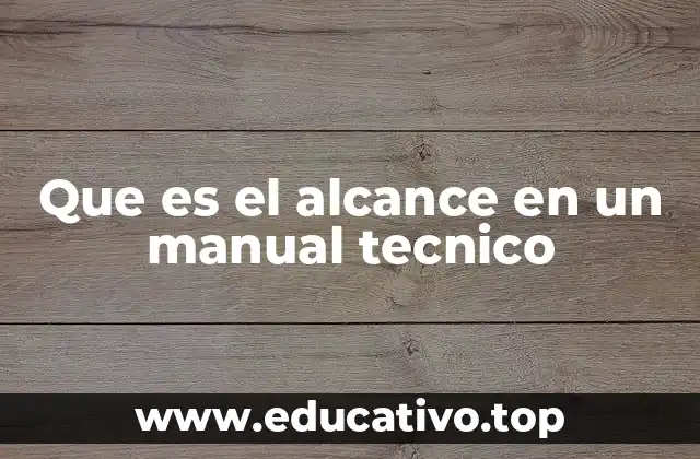Que es el alcance en un manual tecnico