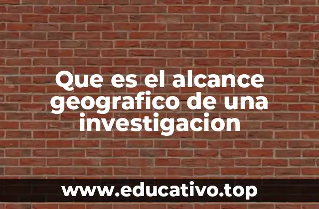 Que es el alcance geografico de una investigacion