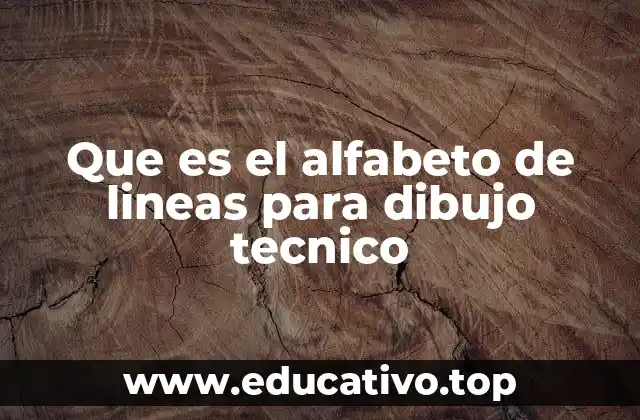 Que es el alfabeto de lineas para dibujo tecnico