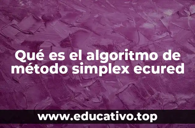 Qué es el algoritmo de método simplex ecured