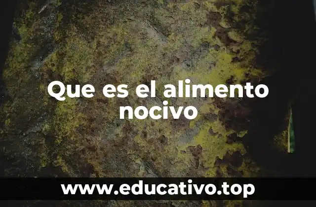 Que es el alimento nocivo