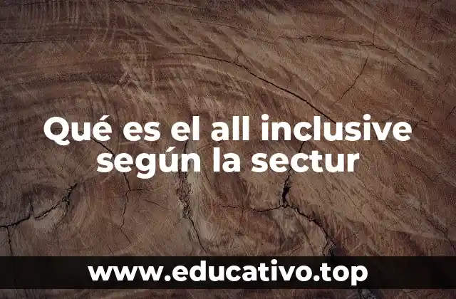 Qué es el all inclusive según la sectur