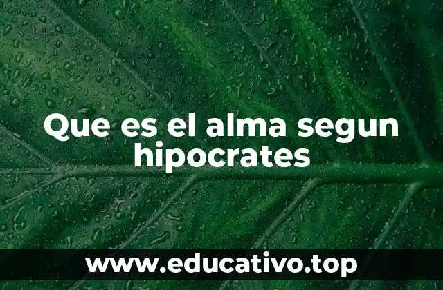 Que es el alma segun hipocrates
