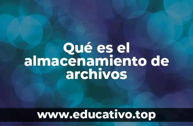 Qué es el almacenamiento de archivos