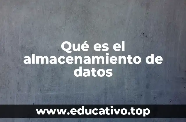 Qué es el almacenamiento de datos
