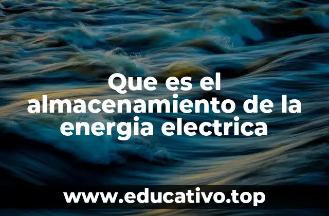Que es el almacenamiento de la energia electrica