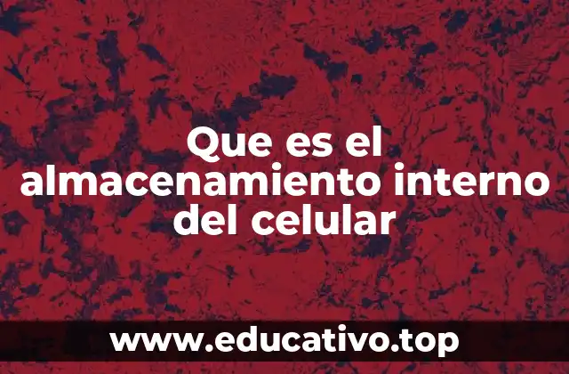 Que es el almacenamiento interno del celular