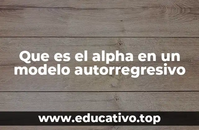 Que es el alpha en un modelo autorregresivo