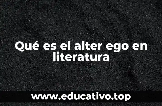 Qué es el alter ego en literatura