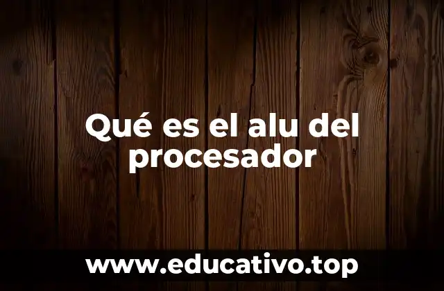 Qué es el alu del procesador