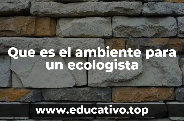 Que es el ambiente para un ecologista