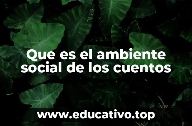 Que es el ambiente social de los cuentos