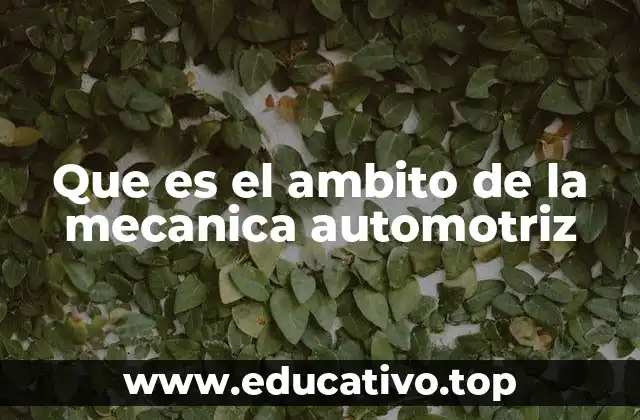 Que es el ambito de la mecanica automotriz