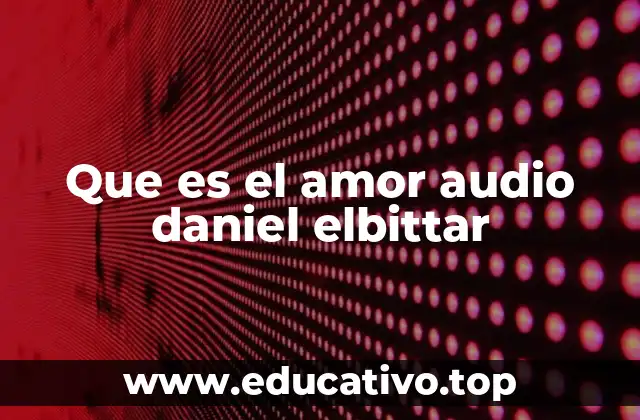 Que es el amor audio daniel elbittar