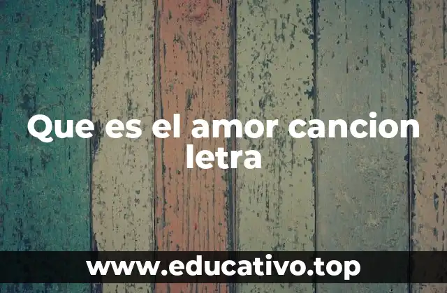 Que es el amor cancion letra