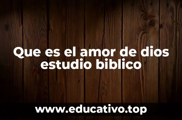 Que es el amor de dios estudio biblico