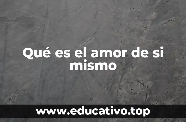 Qué es el amor de si mismo