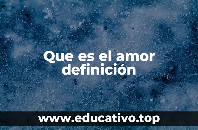 Que es el amor definición
