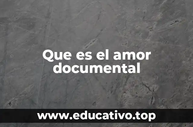 Que es el amor documental