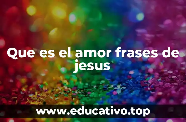 Que es el amor frases de jesus