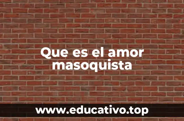 Que es el amor masoquista