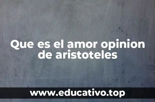 Que es el amor opinion de aristoteles