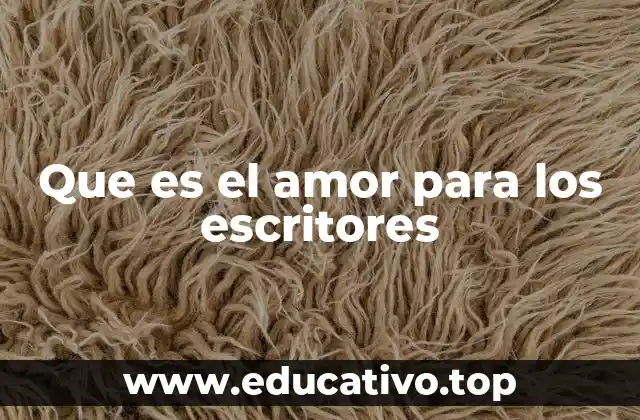 Que es el amor para los escritores