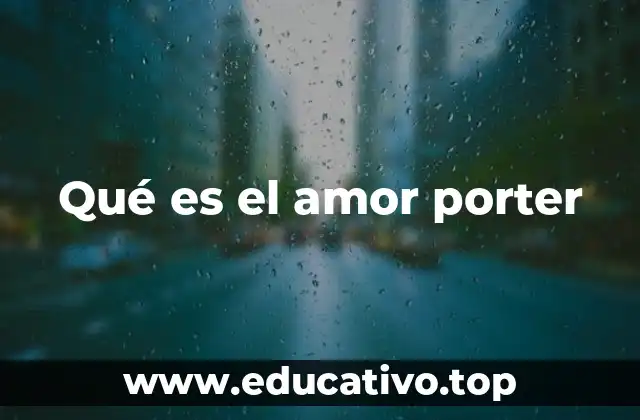 Qué es el amor porter