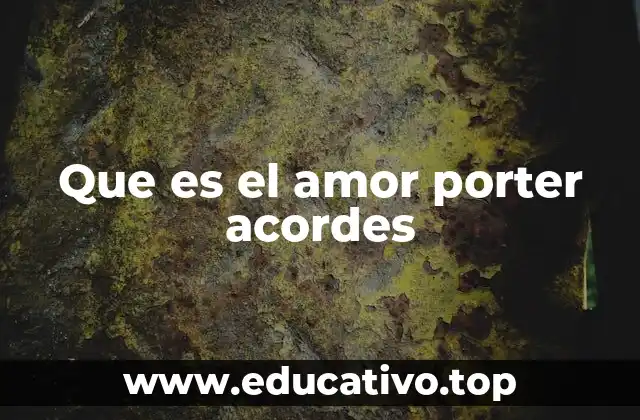 Que es el amor porter acordes