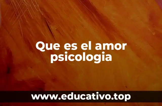 Que es el amor psicologia