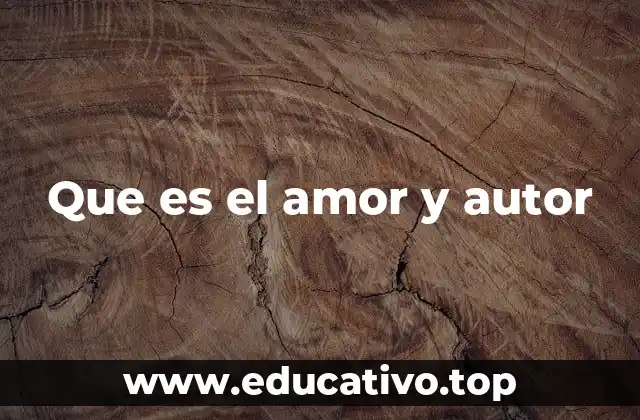 Que es el amor y autor