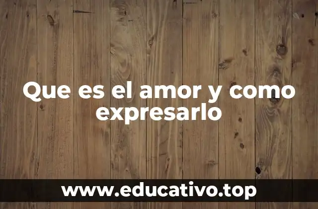 Que es el amor y como expresarlo