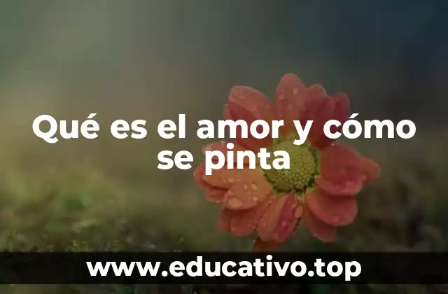 Qué es el amor y cómo se pinta