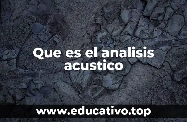 Que es el analisis acustico
