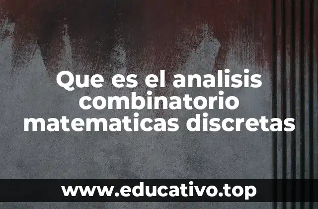 El análisis combinatorio en el contexto de la ciencia computacional