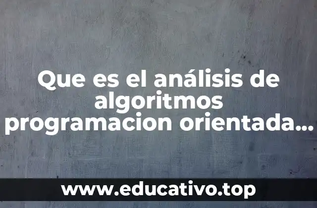 Que es el análisis de algoritmos programacion orientada a objetos