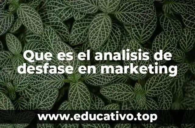 Que es el analisis de desfase en marketing