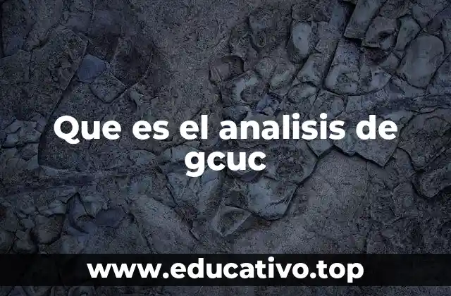 Que es el analisis de gcuc
