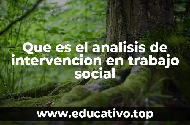 Que es el analisis de intervencion en trabajo social