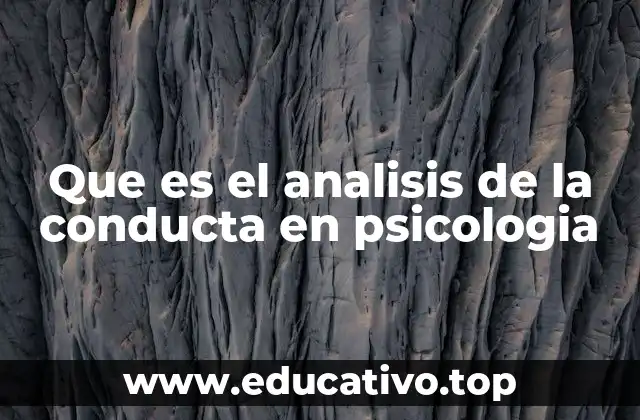 Que es el analisis de la conducta en psicologia