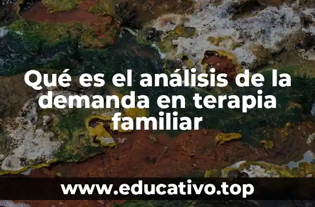 Qué es el análisis de la demanda en terapia familiar