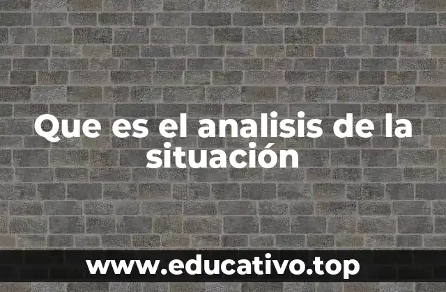 Que es el analisis de la situación