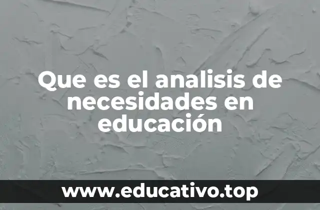 Que es el analisis de necesidades en educación