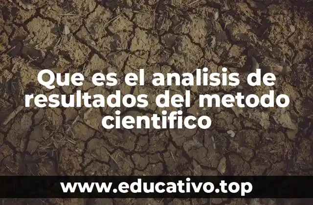 Que es el analisis de resultados del metodo cientifico