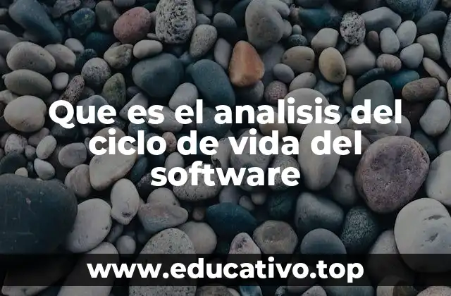 Que es el analisis del ciclo de vida del software