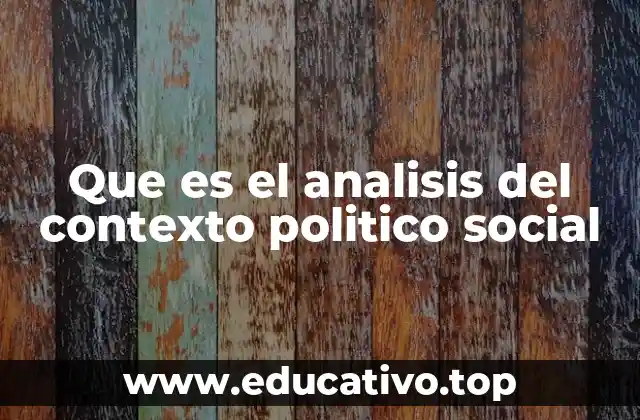Que es el analisis del contexto politico social