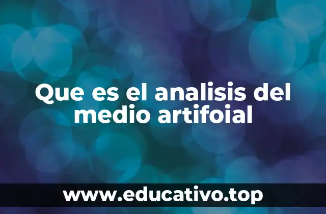 Que es el analisis del medio artifoial
