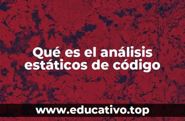 Qué es el análisis estáticos de código