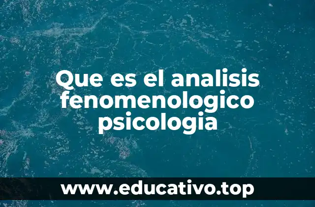 Que es el analisis fenomenologico psicologia